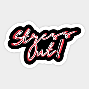 Stress out Sticker